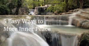 Top 5 Tools for More Inner Peace